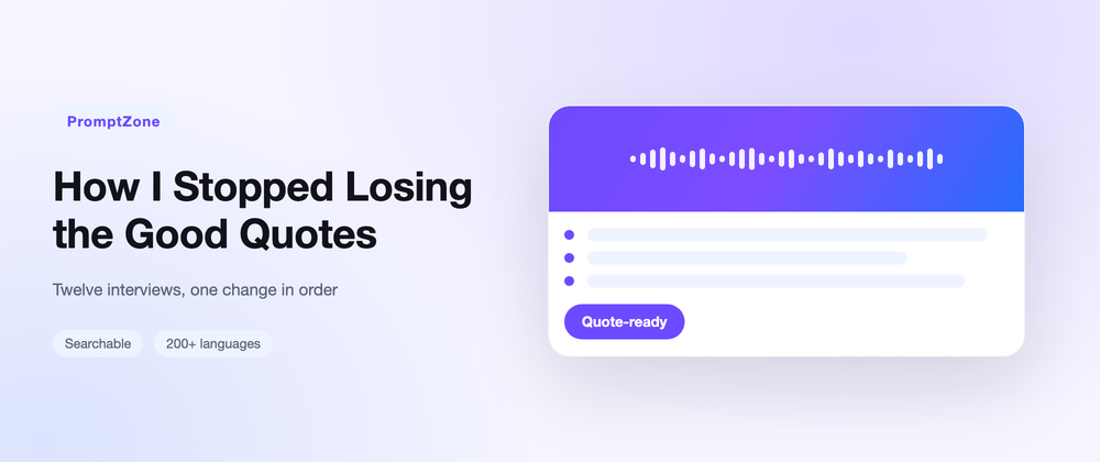 Cover image for How I Stopped Losing the Good Quotes From Every Interview I Ran